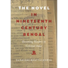 The Novel in Nineteenth-Century Bengal: Becoming Readers in Colonial India