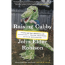 Raising Cubby: A Father and Son's Adventures with Asperger's, Trains, Tractors, and High Explosives