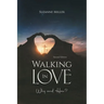 Walking In Love: Why and How?