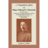 A Biographical Sketch of Major Edward E. Hartwick, Together with a Compilation of Major Hartwick's Letters and Diaries Written During the Spanish-Amer