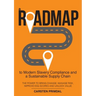 A Roadmap to Modern Slavery Compliance and a Sustainable Supply Chain: The power to bring change, manage risk, improve ESG scores and unlock value.
