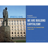 We Are Building Capitalism!: Moscow in Transition 1992-1997