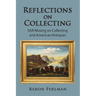 Reflections on Collecting: Still Musing on Collecting and American Antiques
