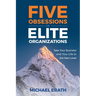 Five Obsessions of Elite Organizations: Take Your Business and Your Life to the Next Level