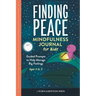 Finding Peace: Mindfulness Journal for Kids: Guided Prompts to Help Manage Big Feelings