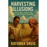 Harvesting Illusions: The Global Greed and the Pan-African Paradox