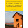 Slavery and Essentialism in Highland Madagascar: Ethnography, History, Cognition