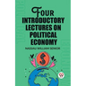 Four Introductory Lectures on Political Economy
