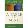 Ecclesiastes Through New Eyes: A Table in the Mist