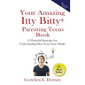 Your Amazing Itty Bitty Parenting Teens Book: 15 Powerful Parenting Strategies for Understanding How Your Teen Thinks 15 Powerful Parenting Strategies