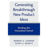 Generating Breakthrough New Product Ideas: Feeding the Innovation Funnel