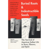 Buried Roots/Indestructible Seeds: The Survival of American Indian Life in Story,
