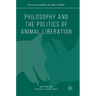 Philosophy and the Politics of Animal Liberation