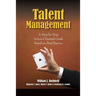 Talent Management: A Step-by-Step Action-Oriented Guide Based on Best Practice