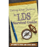 Dating After Divorce: An LDS Survival Guide
