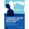 Thriving After Workplace Bullying: Journey from Victim to Survivor