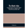 The Atlantic Index; A List Of Articles With Names Of Authors Appended, Published In The Atlantic Monthly From Its Establishment In 1857 To The Close O