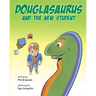 Douglasaurus and the New Student