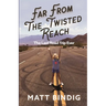 Far From The Twisted Reach: The Last Road Trip Ever