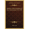 Masonry in the Formation of Our Government 1761-1799