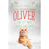 Oliver the Cat Who Saved Christmas: The Tale of a Little Cat with a Big Heart