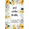 Soil. Water. Truth.