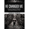 He Changed Me: A Journey Through the Wilderness, One Creative Writing at a Time