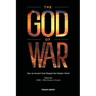 The God of War: How an Ancient God Shaped the Modern World (Volume 1, 1200BC - 630AD Abraham to Heraclius)