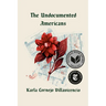 The Undocumented Americans