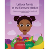 Lettuce Turnip at the Farmers Market: A Story Encouraging Healthy Foods and Communities