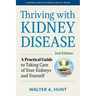 Thriving with Kidney Disease: A Practical Guide to Taking Care of Your Kidneys and Yourself