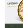On Investing Well: The Elements of Good Investing
