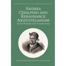 Andrea Cesalpino and Renaissance Aristotelianism: Natural Philosophy in the Sixteenth Century