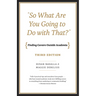 "So What Are You Going to Do with That?": Finding Careers Outside Academia, Third Edition