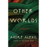 Other Worlds: Stories