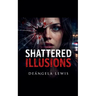 Shattered Illusions