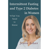 Intermittent Fasting and Type 2 Diabetes in Women: What You Need to Know