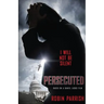 Persecuted: I Will Not Be Silent