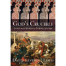 God's Crucible: Islam and the Making of Europe, 570-1215