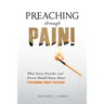 Preaching Through Pain: What Every Preacher and Person Should Know About Performing Under Pressure