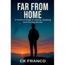 Far from Home: A Practical Guide to Coping, Adapting, and Thriving Abroad