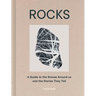 Rocks: A Guide to the Stones Around Us and the Stories They Tell