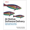 Ai-Native Software Delivery: Proven Practices to Produce High-Quality Software Faster