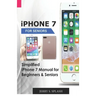 iPhone 7 for seniors: Simplified iPhone 7 Manual for Beginners & Seniors