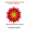 Large Print Mandala Coloring Book for Seniors: Relaxing and Stress free Designs