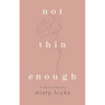 Not Thin Enough