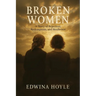 BROKEN WOMEN A Story of Rejection, Redemption, Resilience