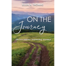 On the Journey: Life is a Journey Journeying Journeys