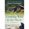 Growing Wild in the Shade: A Mags Munroe Story