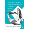 The Art and Science of Dance/Movement Therapy: Life Is Dance